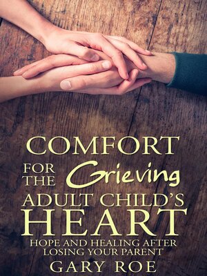 cover image of Comfort for the Grieving Adult Child's Heart